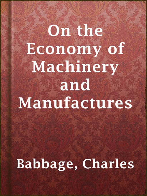 Title details for On the Economy of Machinery and Manufactures by Charles Babbage - Available